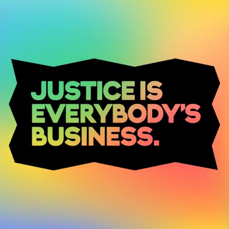Grafik mit dem Slogan: Justice is everybody's business